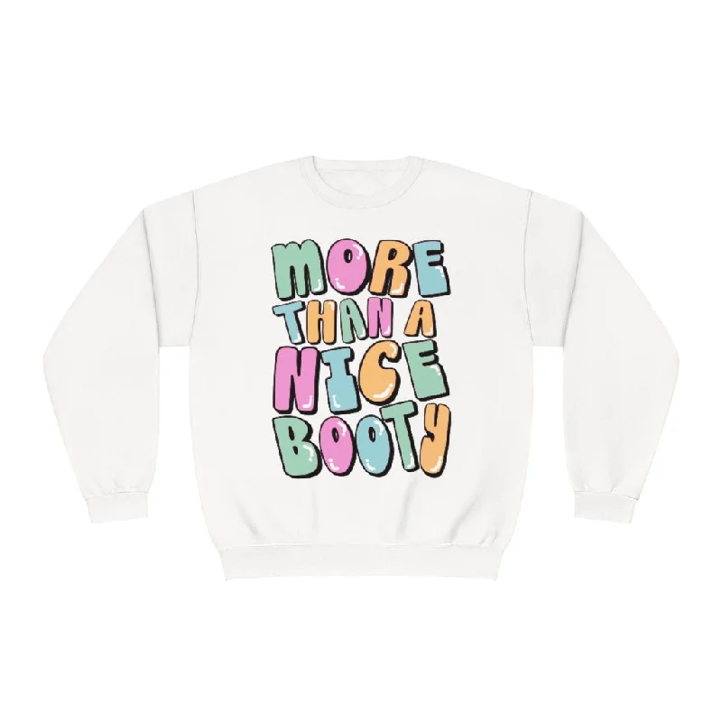 MORE THAN A NICE BOOTY- CREWNECK